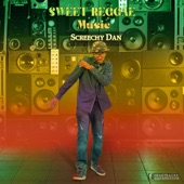 Screechy Dan - Sweet Reggae Music