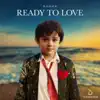 Ready To Love - Single album lyrics, reviews, download