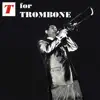 T For Trombone album lyrics, reviews, download