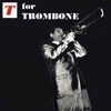 T For Trombone