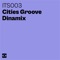 Cities Groove - Dinamix lyrics