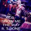 Show Me the Way (feat. T-Bone) - Single album lyrics, reviews, download