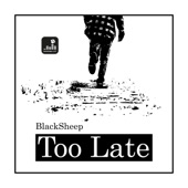 Blacksheep - Too Late