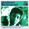 Alexis Korner's Blues Incorporated (Expanded Edition) [2006 Remastered Version]