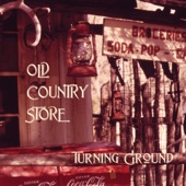 Turning Ground - Old Country Store