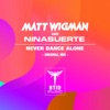 Never Dance Alone (Matt Wigman vs. Nina Suerte) - Single