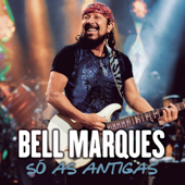 Só as Antigas (Ao Vivo) - Bell Marques