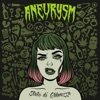 Aneurysm - Sapore di male