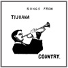 Songs From Tijuana Country - EP