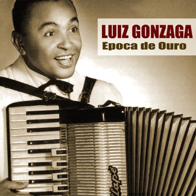 Época de Ouro - Luiz Gonzaga