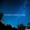 Different Shades of Blue - Single album lyrics, reviews, download