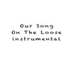 Our Song / Is on the Loose - Single album lyrics, reviews, download