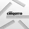 Chiquito - Single album lyrics, reviews, download
