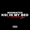 Ksi in My Bed (feat. Hello3itch) - Miniminter lyrics