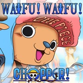 Waifu! Waifu! Chopper! artwork