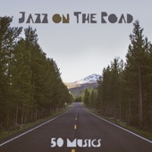 Jazz on the Road – 50 Musics for Family Road Trip, Driving, Vacations, Hollidays, Country Tour artwork