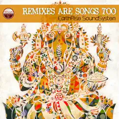 Remixes Are Songs Too (Mixed By EarthRise SoundSystem) by EarthRise SoundSystem album reviews, ratings, credits