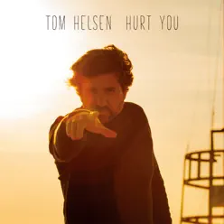 Hurt You - Single - Tom Helsen Hurt You - Single - Tom Helsen