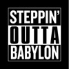 Steppin' Outta Babylon - Single