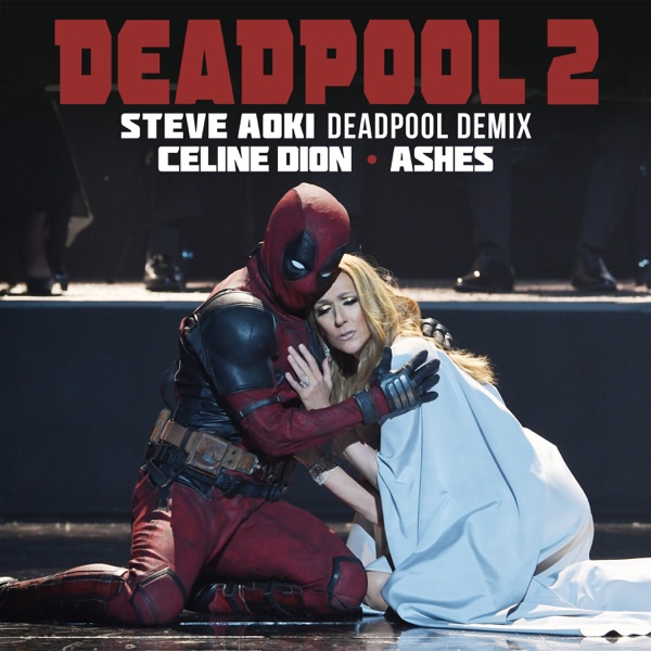 Ashes (Steve Aoki Deadpool Demix) - Single - Céline Dion