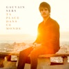 Gauvain Sers - Ta place dans ce monde