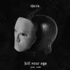 Kill Your Ego - Single album lyrics, reviews, download