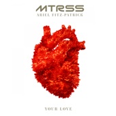 MTRSS, Ariel Fitz-Patrick - Your Love