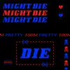 Might Die - Single album lyrics, reviews, download