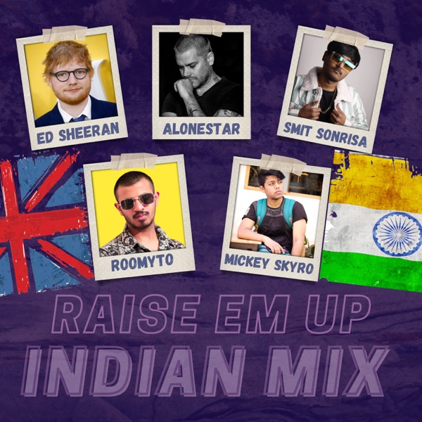 Raise em up (feat. Ed Sheeran, Roomyto & Mickey Skyro) [Indian Remix] - Alonestar & Smit Sonrisa