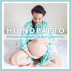 Hipnoparto: Preparación Para Un Parto Positivo [Hypnobirthing: Preparing for a Positive Birth] (Unabridged) - Miss Carmen Moreno