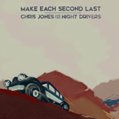 Make Each Second Last - Chris Jones & The Night Drivers