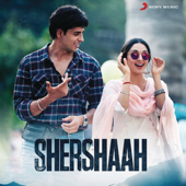 Shershaah (Original Motion Picture Soundtrack) - Tanishk Bagchi, B. Praak, Jasleen Royal, Javed Mohsin & Vikram Montrose