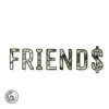 Friend$ - EP album lyrics, reviews, download