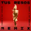 Tus Besos (Remix) - Single album lyrics, reviews, download