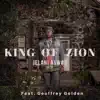 King of Zion (feat. Geoffrey Golden) - Single album lyrics, reviews, download