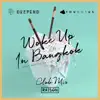 Woke up in Bangkok (feat. Martin Gallop) [Club Mix] - Single album lyrics, reviews, download