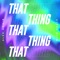 That Thing artwork