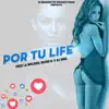 Por Tu Life - Single album lyrics, reviews, download