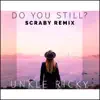 Do You Still? (feat. Mickey Shiloh) [Scraby Remix] - Single album lyrics, reviews, download