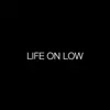 Life on Low - Single album lyrics, reviews, download