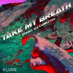 Take my breath (feat. DJ Concito) [Extended Version] Song Lyrics