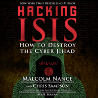 Malcolm Nance & Christopher Sampson - Hacking ISIS: How to Destroy the Cyber Jihad (Unabridged) artwork