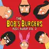 The Bob's Burgers Music Album, Vol. 2 album lyrics, reviews, download