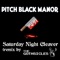 Saturday Night Cleaver (Remix by the Gothsicles) - Pitch Black Manor lyrics