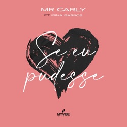Mr. Carly - Se Eu Pudesse (feat. Irina Barros)
