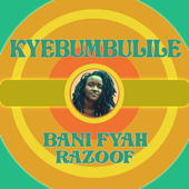 Kyebumbulile - Razoof & Bani Fyah
