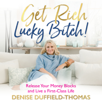 Denise Duffield-Thomas - Get Rich, Lucky Bitch!: Release Your Money Blocks and Live a First-Class Life (Unabridged) artwork