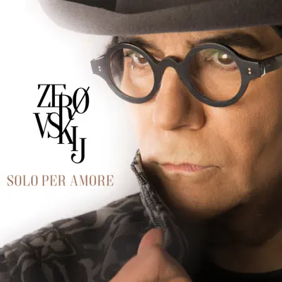 Zerovskij - Solo per amore - Renato Zero