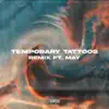 Temporary Tattoos (feat. MAY) [Remix] - Single album lyrics, reviews, download