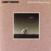 Larry Carlton - Alone / But Never Alone